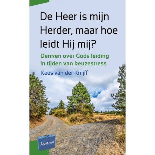 De Heer Is Mijn Herder, Maar Hoe Leidt Hij Mij? - Artios-Reeks - Kees van der Knijff