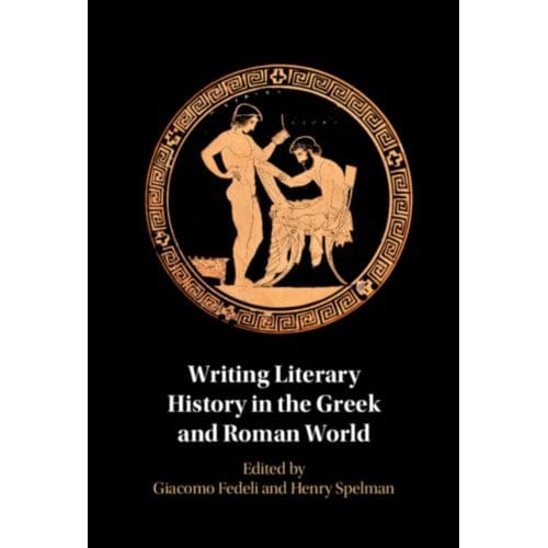 Writing Literary History In The Greek And Roman World