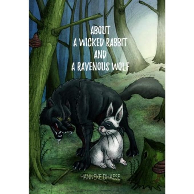 About A Wicked Rabbit And A Ravenous Wolf - Hanneke Dhaese