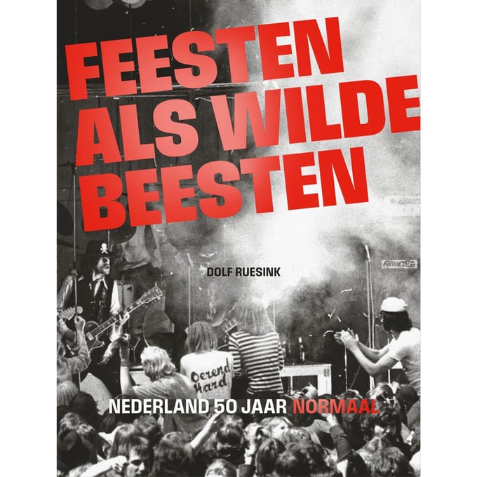 Normaal - Feesten Als Wilde Beesten / Dolf Ruesink (Book)