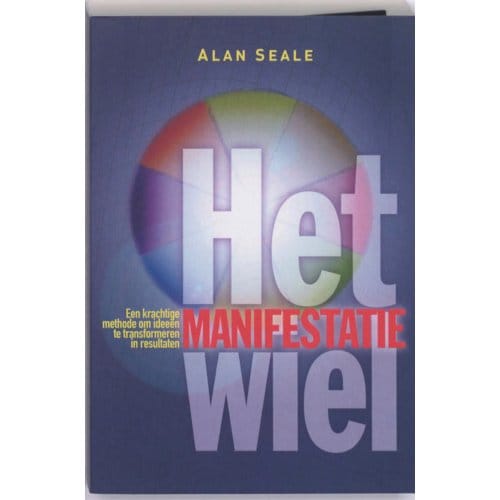 Het Manifestatiewiel - Alan Seale