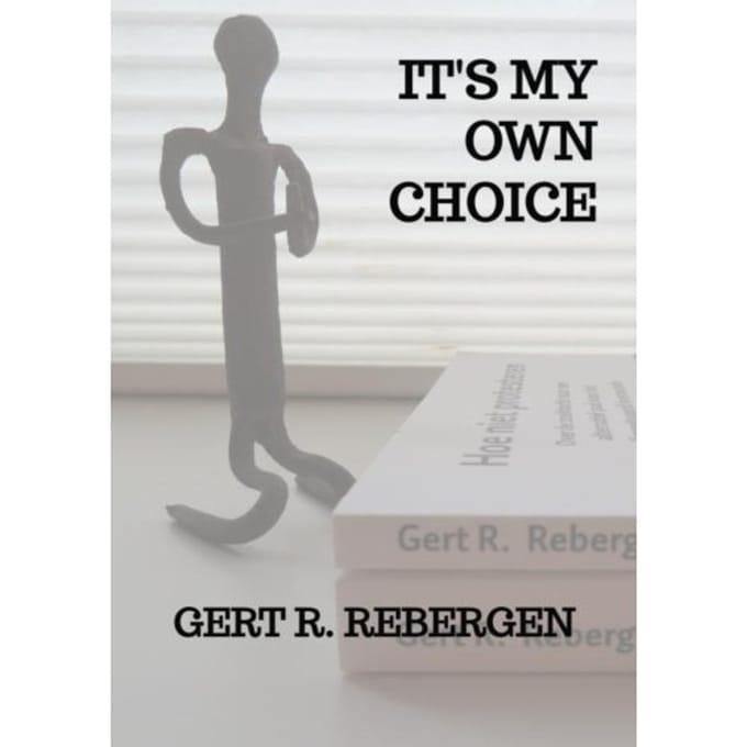 It's My Own Choice - Gert R. Rebergen