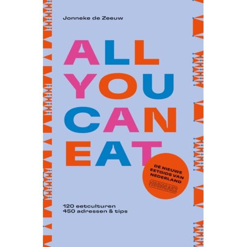 All You Can Eat - De Nieuwe Eetgids Van Nederland - Jonneke de Zeeuw
