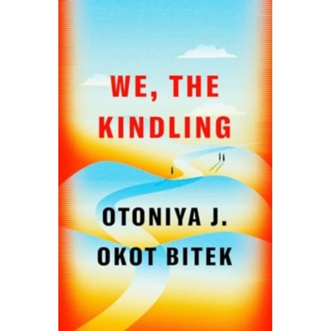 We, The Kindling - Otoniya J. Okot Bitek