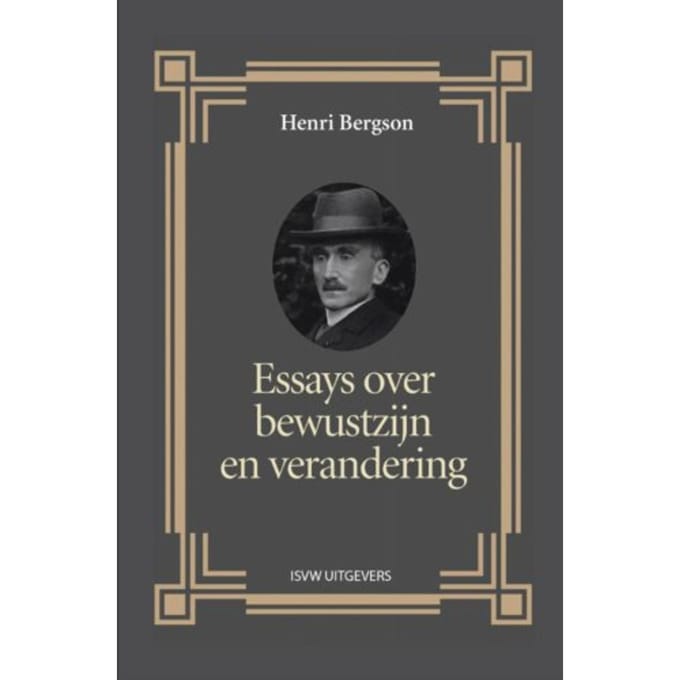 Essays Over Bewustzijn En Verandering - Henri Bergson