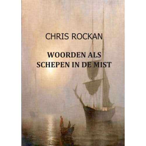 Woorden Als Schepen In De Mist - Chris Rockan