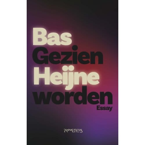 Gezien Worden - Bas Heijne