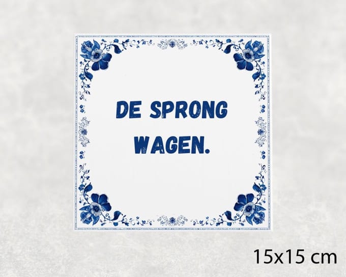 Spreuk tegel 15x15 cm De sprong wagen