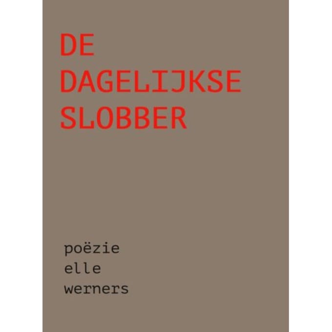 De Dagelijkse Slobber - ELLE WERNERS
