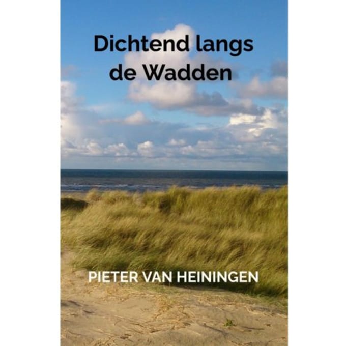 Dichtend Langs De Wadden - Pieter Van Heiningen