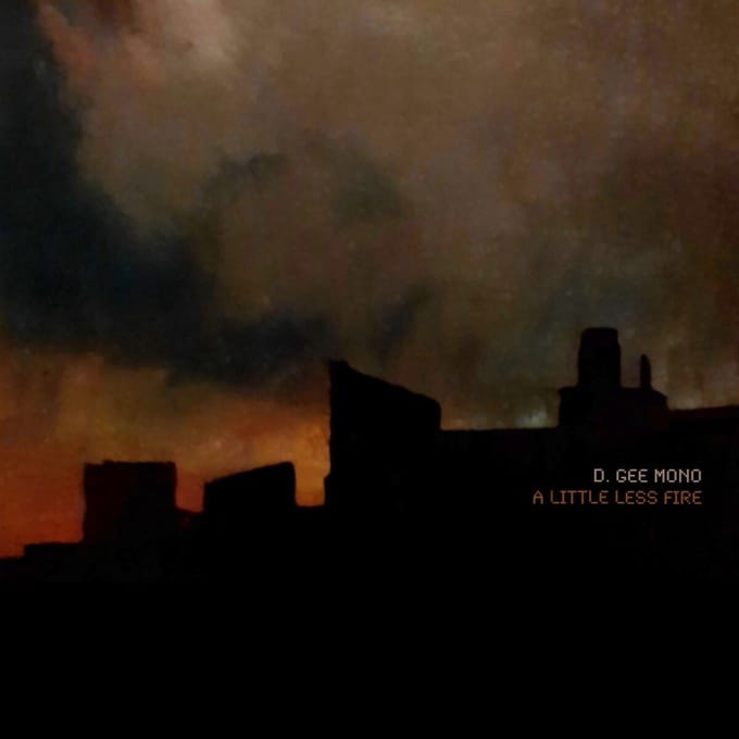 D. Gee Mono - A Little Less Fire (CD)