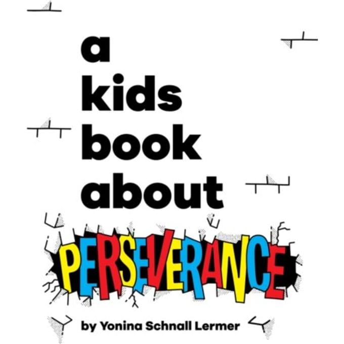 A Kids Book About Perseverance - A Kids Book - Yonina Schnall Lermer