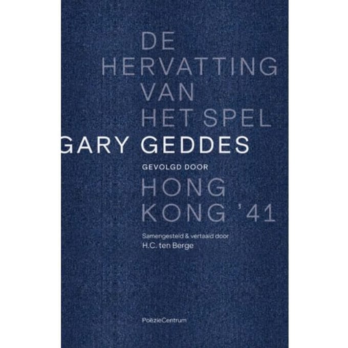 De Hervatting Van Het Spel Gevolgd Door Hong Kong '41 - Gary Geddes