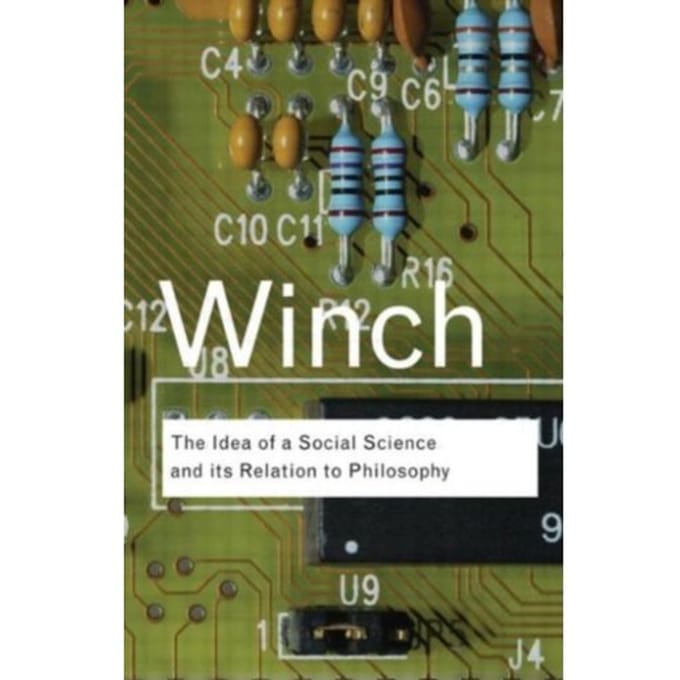 The Idea Of A Social Science And Its Relation To Philosophy - Routledge Classics - Winch, Peter