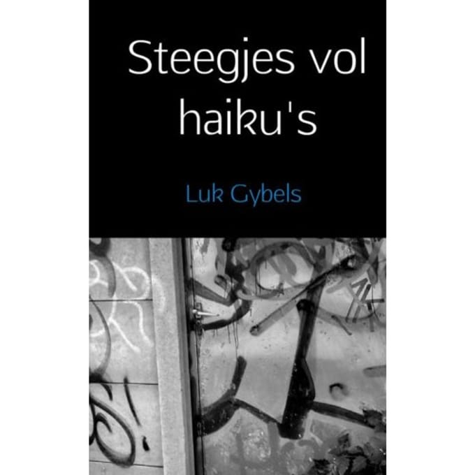 Steegjes Vol Haiku's - Luk Gybels