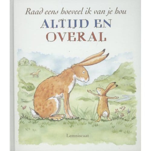 Raad eens hoeveel ik van je hou... Altijd en overal Voorleesboeken