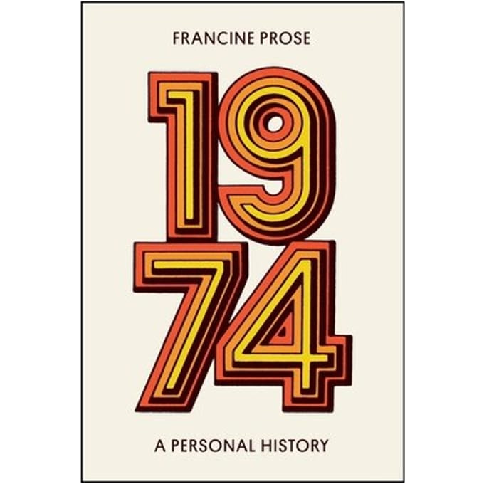1974: A Personal History - Francine Prose