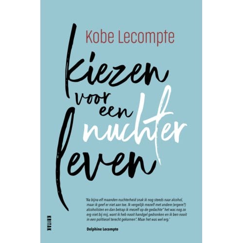 Kiezen Voor Een Nuchter Leven - Kobe Lecompte