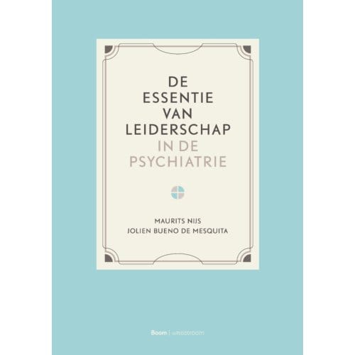 De Essentie Van Leiderschap In De Psychiatrie - Maurits Nijs