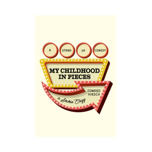 My Childhood In Pieces - Edward Hirsch