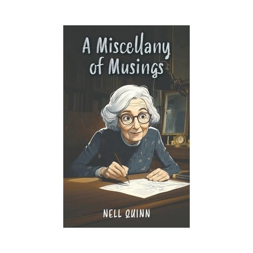 A Miscellany Of Musings - Nell Quinn
