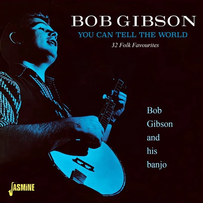 Bob Gibson - You Can Tell The World: 32 Folk Favourites