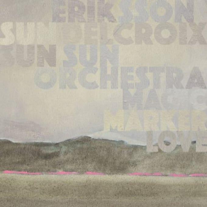 Magic Marker Love - Eriksson Delcroix & Sun Sun Sun