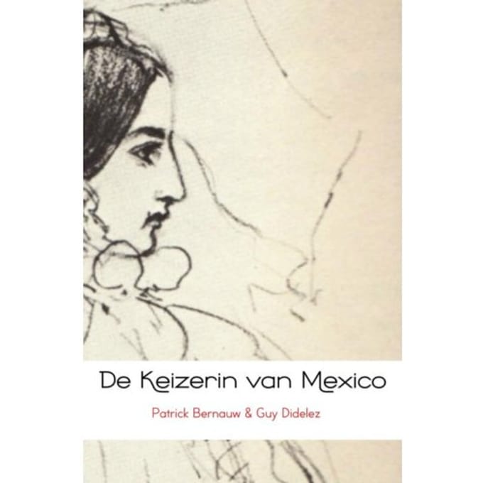 De Keizerin Van Mexico - Patrick Bernauw