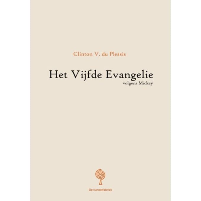 Het Vijfde Evangelie Volgens Mickey - Clinton V. du Plessis