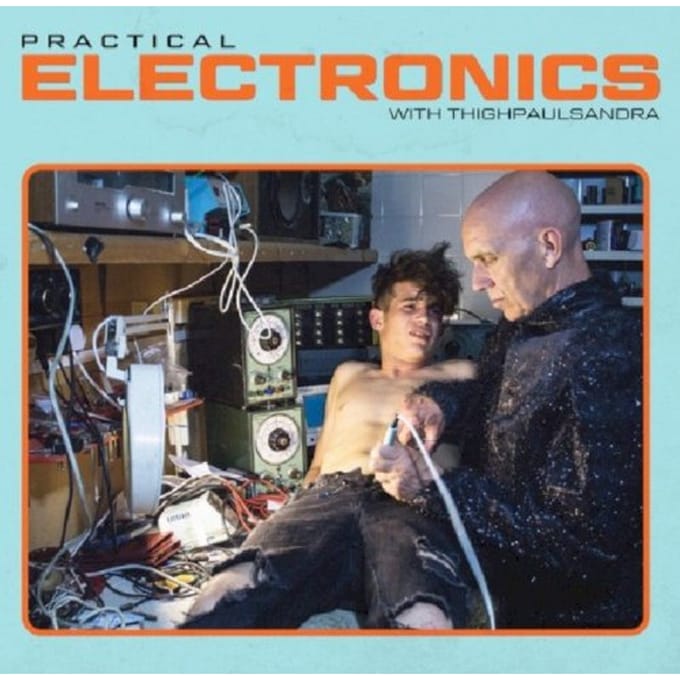 Practical Electronics With Thighpaulsandra - Thighpaulsandra
