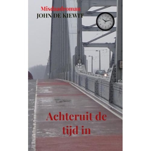 Achteruit De Tijd In - John de Kiewit