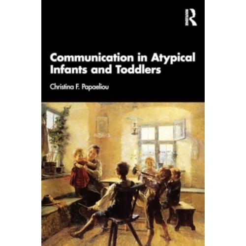 Communication In Atypical Infants And Toddlers - Papaeliou