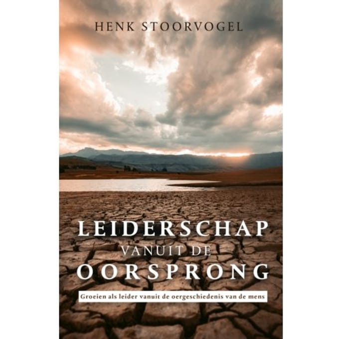 Leiderschap Vanuit De Oorsprong - Henk Stoorvogel