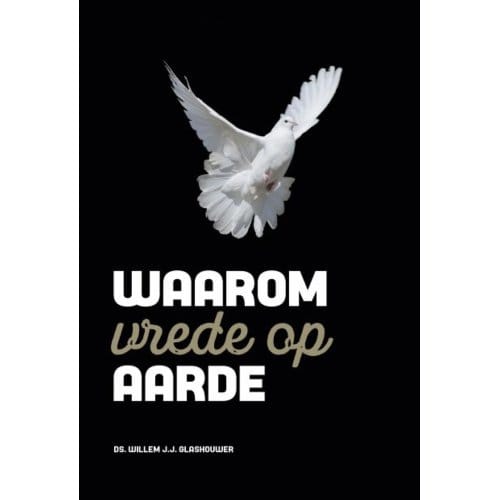 Waarom Vrede Op Aarde - Willem J.J. Glashouwer