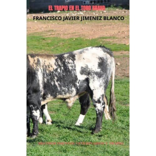 El Trapio En El Toro Bravo - Francisco Javier JIMENEZ BLANCO