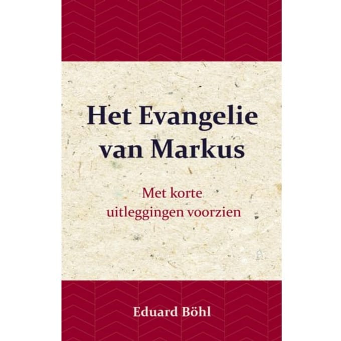 Het Evangelie Van Markus - Eduard Böhl