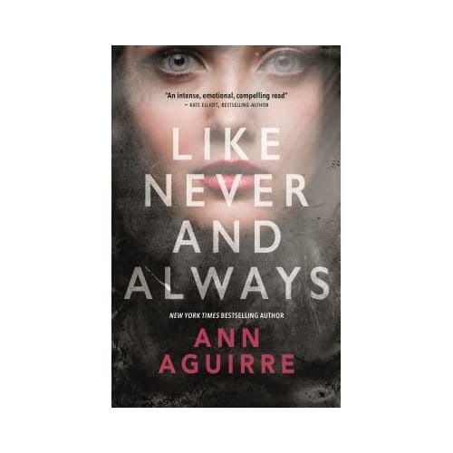 Like Never & Always - ANN AGUIRRE