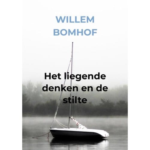 Het Liegende Denken En De Stilte - Willem Bomhof