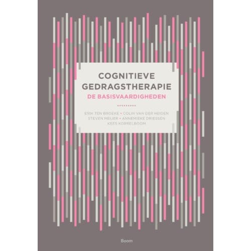 Cognitieve Gedragstherapie: De Basisvaardigheden - Erik ten Broeke
