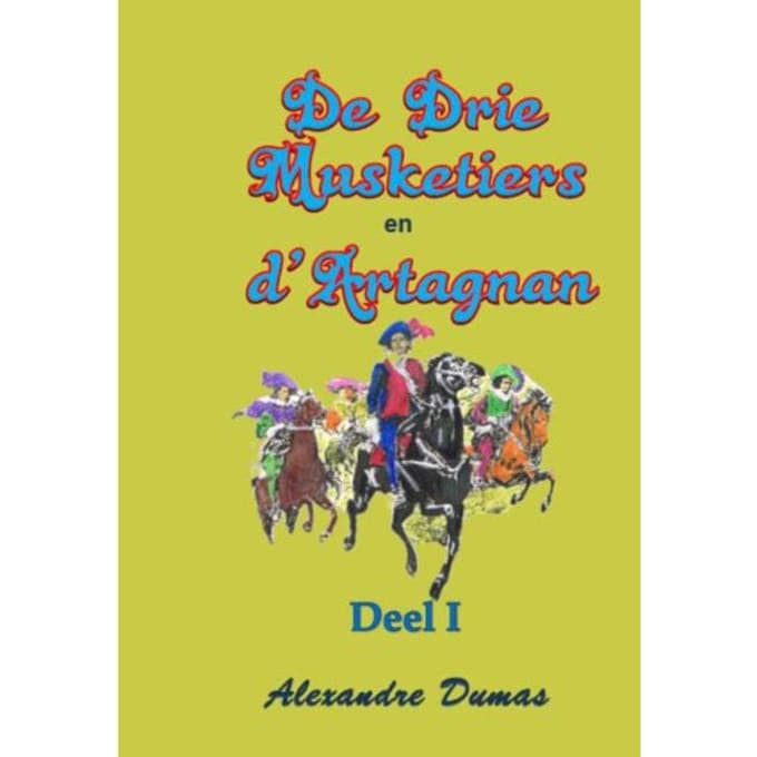 De Drie Musketiers En D'Artagnan / Deel I - Alexandre Dumas