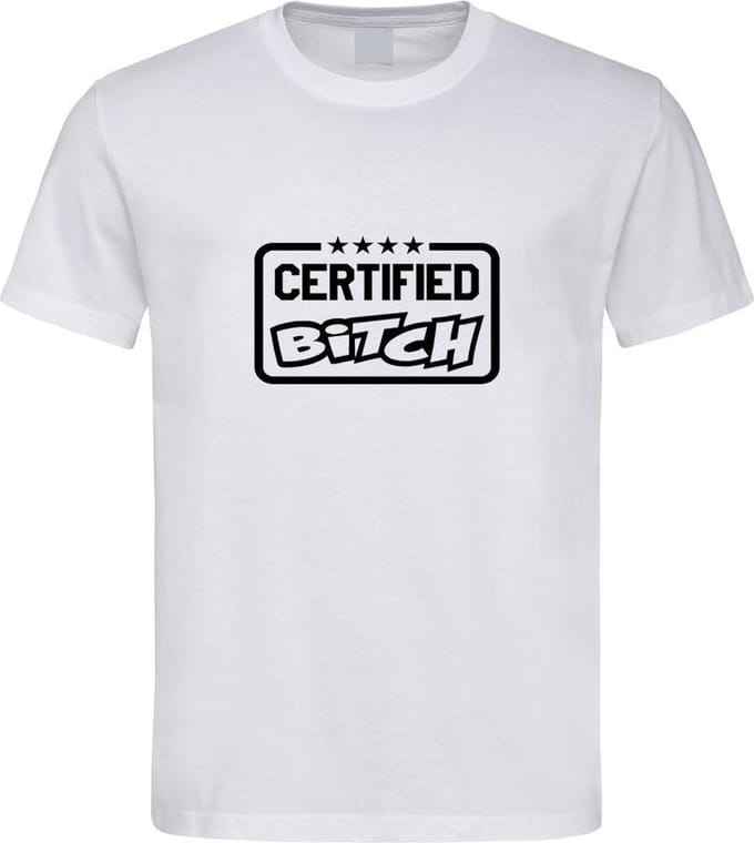 Wit T shirt met zwart " Certified Bitch " print size S