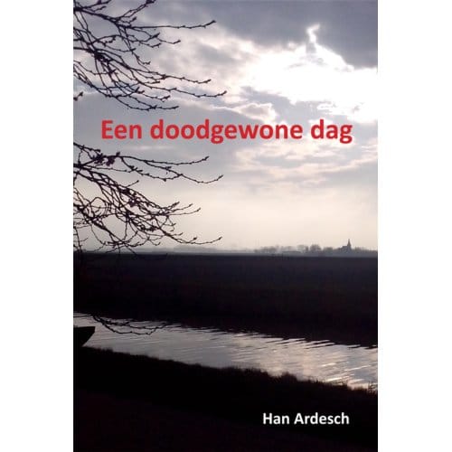 Een Doodgewone Dag - Han Ardesch