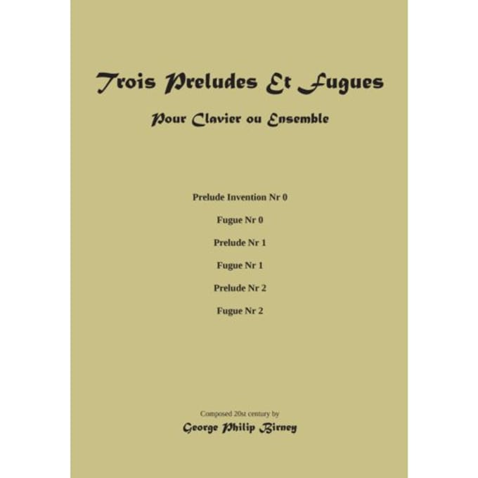 Trois Preludes Et Fugues - George Philip Birney