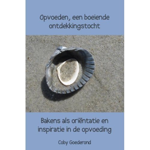 Opvoeden, Een Boeiende Ontdekkingstocht - Coby Goederond
