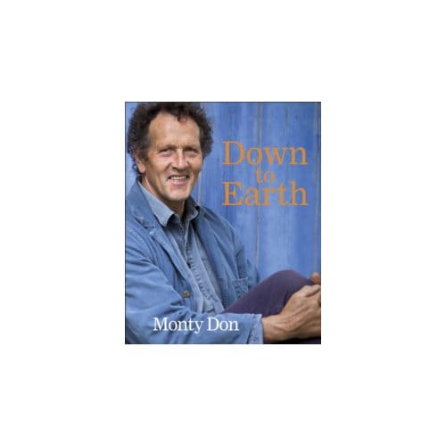 Down to earth : gardening wisdom - Monty Don