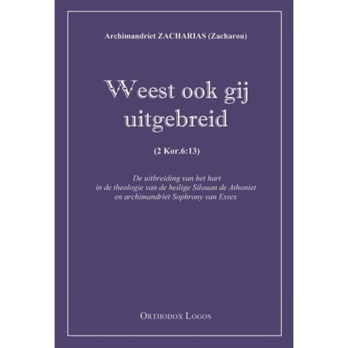 Weest Ook Gij Uitgebreid - Zacharias Archimandriet