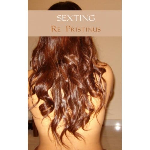 Sexting - Re Pristinus