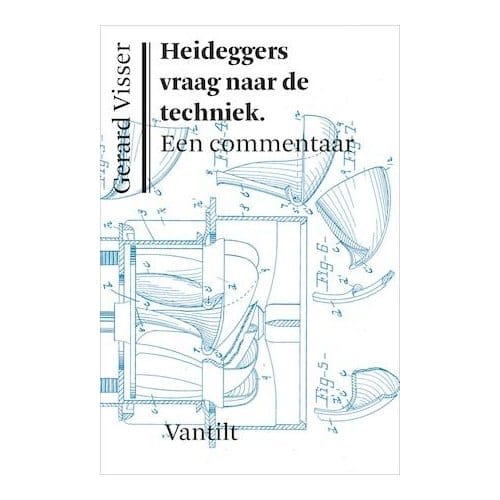 Heideggers Vraag Naar De Techniek - Gerard Visser