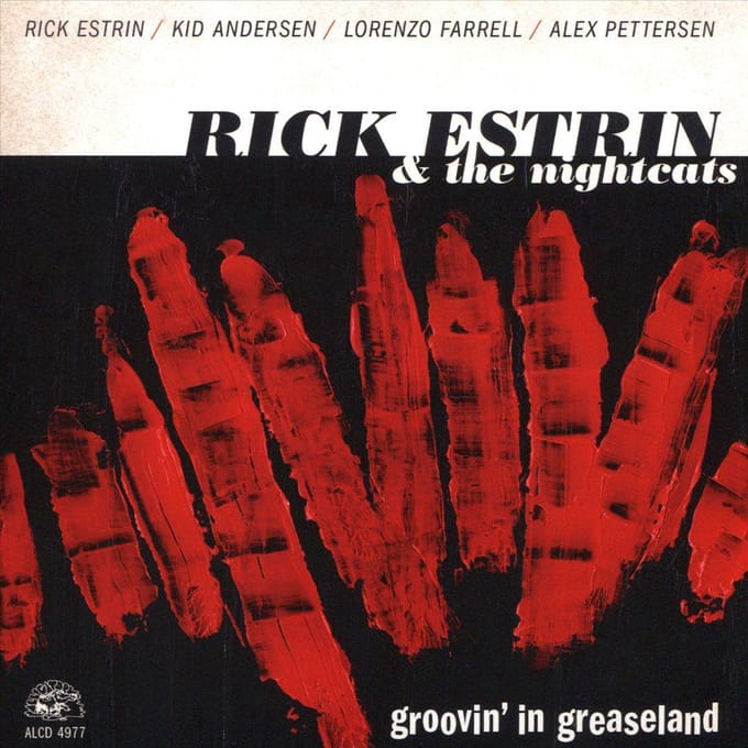 Groovin' In Greaseland - Rick Estrin & The Nightcats