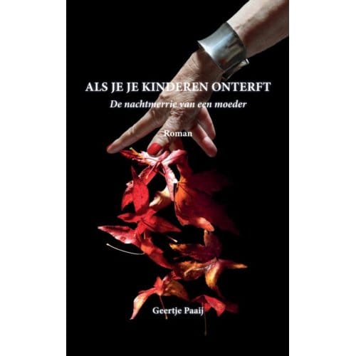 Als Je Je Kinderen Onterft - Geertje Paaij
